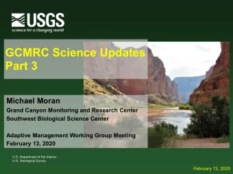 GCMRC Science Updates  Part 3  Michael Moran  Grand Canyon Monitoring and Research Center