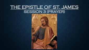 THE  HE EP  EPIS  ISTLE  TLE OF  OF ST.  . JAMES  AMES  SE  SESS  SSIO  ION  N 3 (  (PR  PRAYER