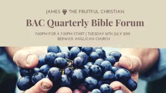 The Book of James:  The Fruitful Christian  Quarterly Bible Forum: 16 July 2019  Reece Kelly