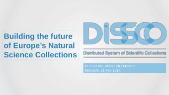 Building the future o f Europes Natural Science Collections  KEYSTONE Winter WG Meeting