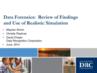 Data Forensics:  Review of Findings  and Use of Realistic Simulation    Mayuko Simon