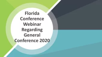 Florida  Conference  Webinar  Regarding  General  Conference 2020  Goals for Today  Prepare you