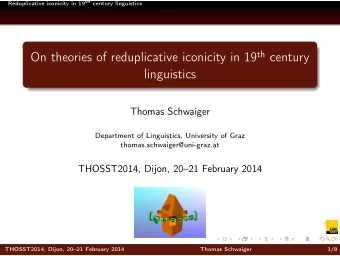 On theories of reduplicative iconicity in 19 th century  linguistics  Thomas Schwaiger  Department