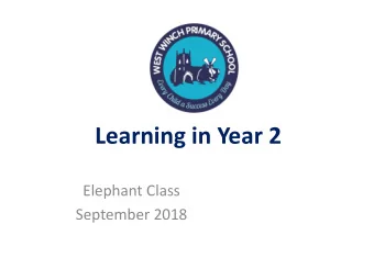 Learning in Year 2  Elephant Class  September 2018  What we learn  All subjects in the National