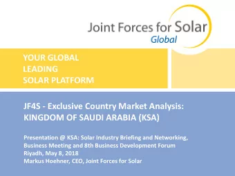 YOUR GLOBAL  LEADING SOLAR PLATFORM  JF4S - Exclusive Country Market Analysis:  KINGDOM OF SAUDI