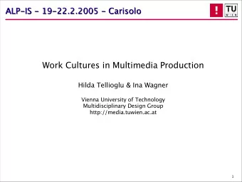 Work Cultures in Multimedia Production  Hilda Tellioglu &amp; Ina Wagner  Vienna University of