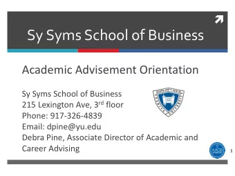 Sy Syms School of Business  Academic Advisement Orientation  Sy Syms School of Business 215