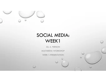 SOCIAL MEDIA:  WEEK1  JILL A. PIERSON  MULTIMEDIA WORKSHOP  WEEK 1-PRESENTATION  TARGET AUDIENCE