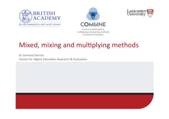 Why mixed methods?  Methods should be mixed in a way that has complementary strengths and