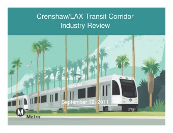 Crenshaw/LAX Transit Corridor  Industry Review  September 12, 2011  Crenshaw/LAX Transit Corridor