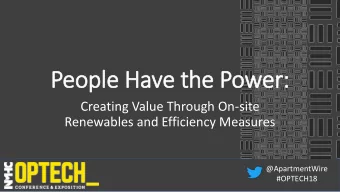 Peo  eople H  Have  e the  e Power  er:  Creating Value Through On-site  Renewables and Efficiency