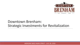Downtown Brenham:  Strategic Investments for Revitalization  BRINGING BACK MAIN STREET - JULY 28,