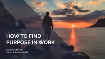 HOW TO FIND  PURPOSE IN WORK  Katharina Probst  QCon Brazil May 2019  What would you do if  you won