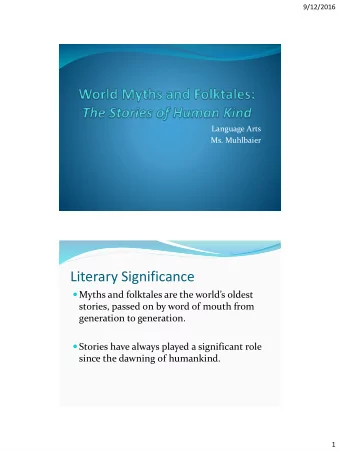 Literary Significance  Myths and folktales are the worlds oldest  stories, passed on by word