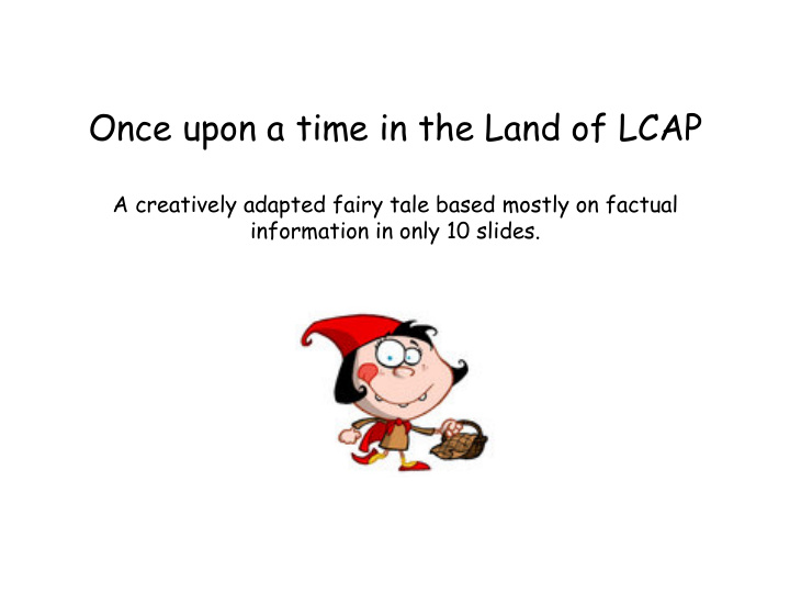 once upon a time in the land of lcap