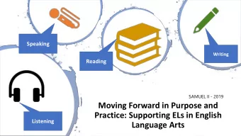 Moving Forward in Purpose and  Practice: Supporting ELs in English  Listening  Language Arts  Mo