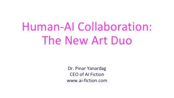 Human-AI Collaboration:  The New Art Duo  Dr. Pinar Yanardag  CEO of AI Fiction  www.ai-fiction.com