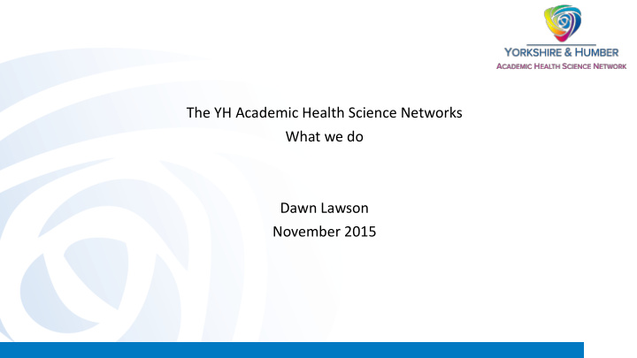 the yh academic health science networks what we do dawn