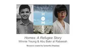 Homes: A Refugee Story  Winnie Yeung &amp; Abu Bakr al Rabeeah Resource created by Samantha