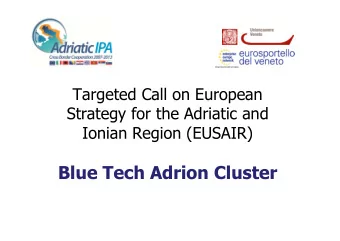Blue Tech Adrion Cluster  Main Goals  To contribute to the development of a macro regional