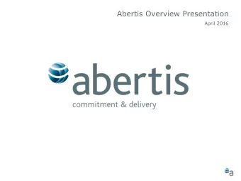 Abertis Overview Presentation April 2016  Who are We?  Our Strategy  Value Creation  Outlook for