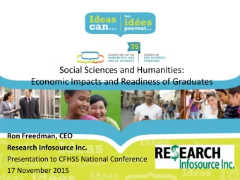 Social Sciences and Humanities:  Economic Impacts and Readiness of Graduates  Ron Freedman, CEO