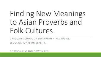 to Asian Proverbs and  Folk Cultures  GRADUATE SCHOOL OF ENVIRONMENTAL STUDIES,  SEOUL NATIONAL