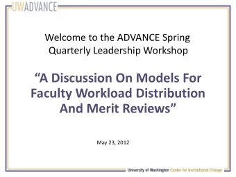 Faculty Workload Distribution And Merit Reviews   May 23, 2012  Agenda 10:00  10:10: Welcome