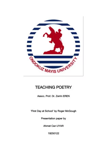 TEACHI  TEACHING POETRY  NG POETRY  Ass  Assoc.  c. Prof  Prof. Dr  . Dr.  . Zer  Zerrin  rin ER