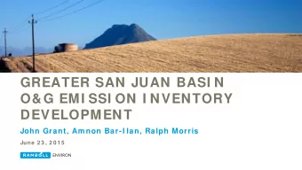 GREATER SAN JUAN BASI N  O&amp;G EMI SSI ON I NVENTORY  DEVELOPMENT  John Grant, Am non Bar-I lan,