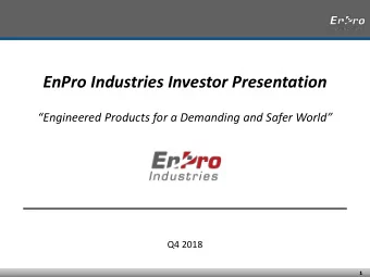 EnPro Industries Investor Presentation  Engineered Products for a Demanding and Safer World