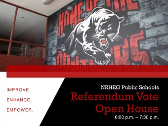 Open House  EMPOWER. 6:00 p.m.  7:30 p.m.  NRHEG Public Schools  I M P R O V E .  E N H A N C E