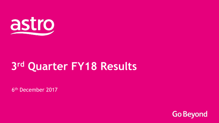 3 rd quarter fy18 results