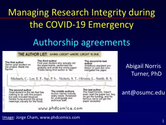 Managing Research Integrity during  the COVID-19 Emergency  Authorship agreements  Abigail Norris