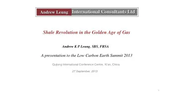 International Consultants Ltd  Andrew Leung  Shale Revolution in the Golden Age of Gas  Andrew K P