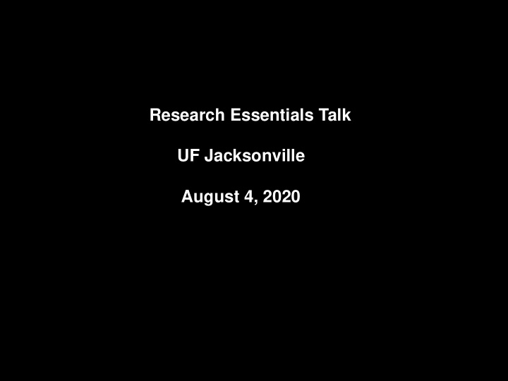 research essentials talk uf jacksonville august 4 2020