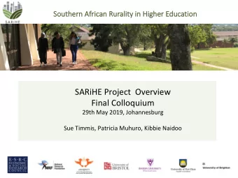 SARiHE Project  Overview  Final Colloquium  29th May 2019, Johannesburg  Sue Timmis, Patricia