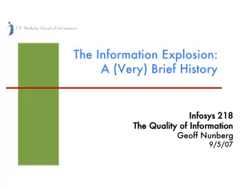 The Information Explosion:  A (Very) Brief History  Infosys 218  The Quality of Information  Geoff