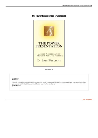 The Power Presentation (Paperback)  The Power Presentation (Paperback)  Filesize: 1.39 MB  Reviews