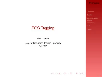 POS Tagging  HMMs  L645 / B659  Dept. of Linguistics, Indiana University  Fall 2015  1 / 17  POS