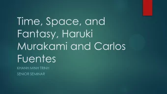 Fantasy, Haruki  Murakami and Carlos  Fuentes  KHANH MINH TRINH  SENIOR SEMINAR  Thesis Statement