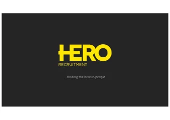 RECRUITMENT  ...fj  nding the best in people  Our HEROs are our staff..... who make our belief