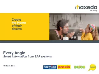 Every Angle  Smart information from SAP systems  11 March 2014  Maxeda DIY  DIY retailer in the