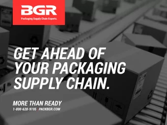 GET AHEAD OF  YOUR PACKAGING  SUPPLY CHAIN.  MORE THAN READY  1-800-628-9195 | PACKBGR.COM  #1