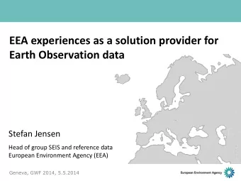 EEA experiences as a solution provider for  Earth Observation data  Stefan Jensen  Head of group