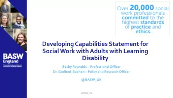 Developing Capabilities Statement for  Social Work with Adults with Learning  Disability  Becky