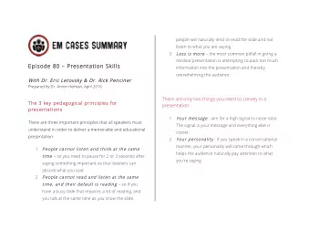 3. Les  Less is more e - the most common pitfall in giving a  medical presentation is attempting to