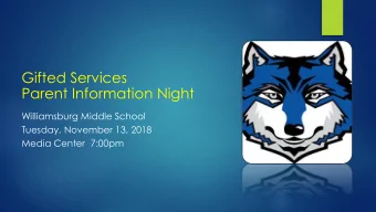 Gifted Services  Parent Information Night  Williamsburg Middle School  Tuesday, November 13, 2018