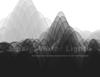 Music, Water Lights  Music, Water Lights  An interactive means to express the physical effects of