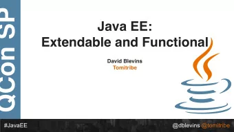 QCon SP  Java EE:  Extendable and Functional  David Blevins  Tomitribe  #JavaEE  @dblevins